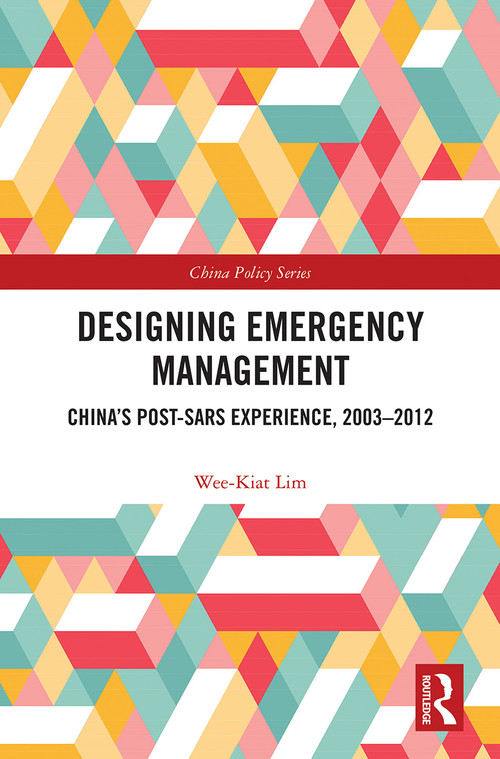 Designing Emergency Management (China's Post-SARS Experience, 2003-2012) - 9780367642556 by Wee-Kiat Lim, 9780367642556