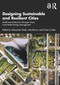 Designing Sustainable and Resilient Cities (Small Interventions for Stronger Urban Food-Water-Energy Management) by Alessandro Melis, Julia Brown, Claire Coulter, 9780367631970