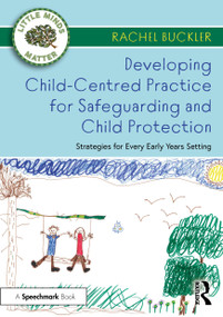 Developing Child-Centred Practice for Safeguarding and Child Protection (Strategies for Every Early Years Setting) - 9780367683498 by Rachel Buckler, 9780367683498