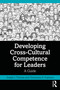 Developing Cross-Cultural Competence for Leaders (A Guide) by Joseph J. Thomas, Clementine K. Fujimura, 9781032100432