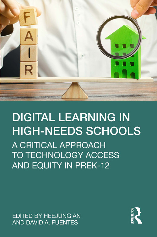 Digital Learning in High-Needs Schools (A Critical Approach to Technology Access and Equity in PreK-12) - 9781032228600 by Heejung An, David A. Fuentes, 9781032228600