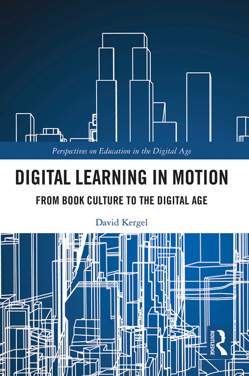 Digital Learning in Motion (From Book Culture to the Digital Age) - 9780367619411 by David Kergel, 9780367619411