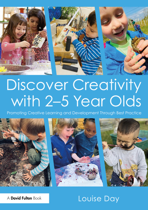 Discover Creativity with 2-5 Year Olds (Promoting Creative Learning and Development Through Best Practice) - 9781032222356 by Louise Day, 9781032222356