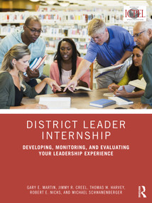District Leader Internship (Developing, Monitoring, and Evaluating Your Leadership Experience) - 9781032289861 by Gary E. Martin, Jimmy R. Creel, Thomas W. Harvey, Robert E. Nicks, Michael Schwanenberger, 9781032289861
