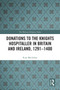 Donations to the Knights Hospitaller in Britain and Ireland, 1291-1400 - 9780367654818 by Rory MacLellan, 9780367654818