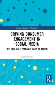 Driving Consumer Engagement in Social Media (Influencing Electronic Word of Mouth) - 9780367646226 by Anna Bianchi, 9780367646226