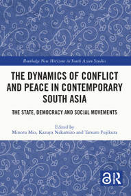 The Dynamics of Conflict and Peace in Contemporary South Asia (The State, Democracy and Social Movements) - 9780367693220 by Minoru Mio, Kazuya Nakamizo, Tatsuro Fujikura, 9780367693220