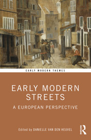 Early Modern Streets (A European Perspective) - 9781138599840 by Danielle van den Heuvel, 9781138599840