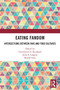 Eating Fandom (Intersections Between Fans and Food Cultures) - 9780367608798 by CarrieLynn D. Reinhard, Julia E. Largent, Bertha Chin, 9780367608798
