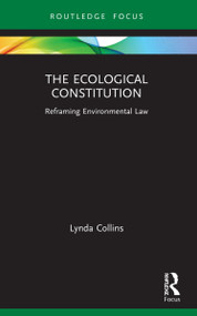 The Ecological Constitution (Reframing Environmental Law) - 9781032052113 by Lynda Collins, 9781032052113