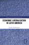 Economic Liberalisation in Latin America - 9780367638900 by Gerardo Angeles-Castro, 9780367638900