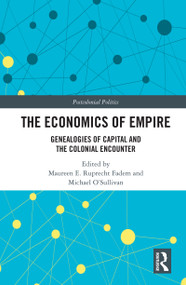 The Economics of Empire (Genealogies of Capital and the Colonial Encounter) - 9780367650483 by Maureen E. Ruprecht Fadem, Michael O'Sullivan, 9780367650483