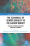 The Economics of Gender Equality in the Labour Market (Policies in Turkey and other Emerging Economies) - 9780367694012 by Meltem İnce Yenilmez, Gül Ş. Huyugüzel Kişla, 9780367694012