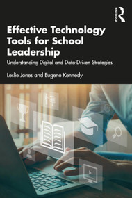 Effective Technology Tools for School Leadership (Understanding Digital and Data-Driven Strategies) - 9781032216690 by Leslie Jones, Eugene Kennedy, 9781032216690
