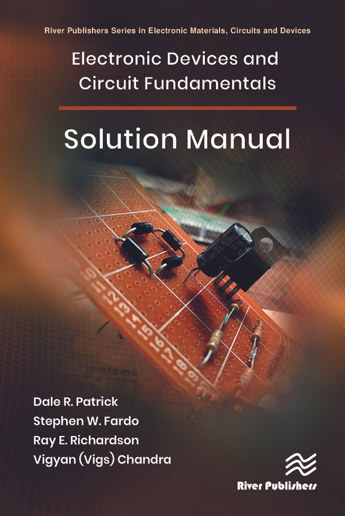 Electronic Devices and Circuit Fundamentals, Solution Manual by Dale R Patrick, Stephen W. Fardo, Ray E. Richardson, Vigyan (Vigs) Chandra, 9788770228152