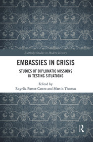 Embassies in Crisis (Studies of Diplomatic Missions in Testing Situations) - 9780367609818 by Rogelia Pastor-Castro, Martin Thomas, 9780367609818