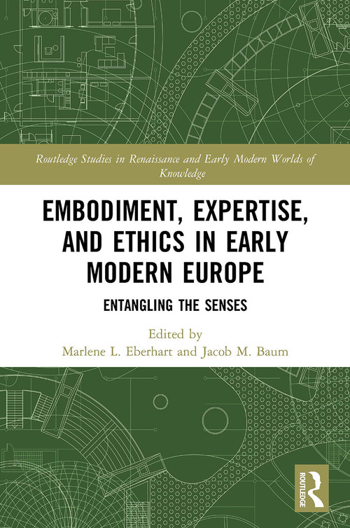 Embodiment, Expertise, and Ethics in Early Modern Europe (Entangling the Senses) - 9780367532857 by Marlene L. Eberhart, Jacob M. Baum, 9780367532857