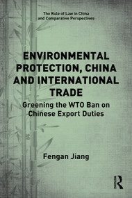 Environmental Protection, China and International Trade (Greening the WTO Ban on Chinese Export Duties) - 9780367753955 by Fengan Jiang, 9780367753955