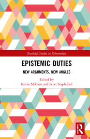 Epistemic Duties (New Arguments, New Angles) - 9780367562724 by Kevin McCain, Scott Stapleford, 9780367562724