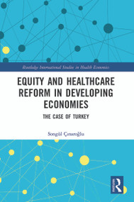 Equity and Healthcare Reform in Developing Economies (The Case of Turkey) - 9780367559908 by Songül Çınaroğlu, 9780367559908