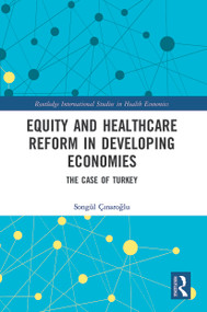Equity and Healthcare Reform in Developing Economies (The Case of Turkey) - 9780367559908 by Songül Çınaroğlu, 9780367559908