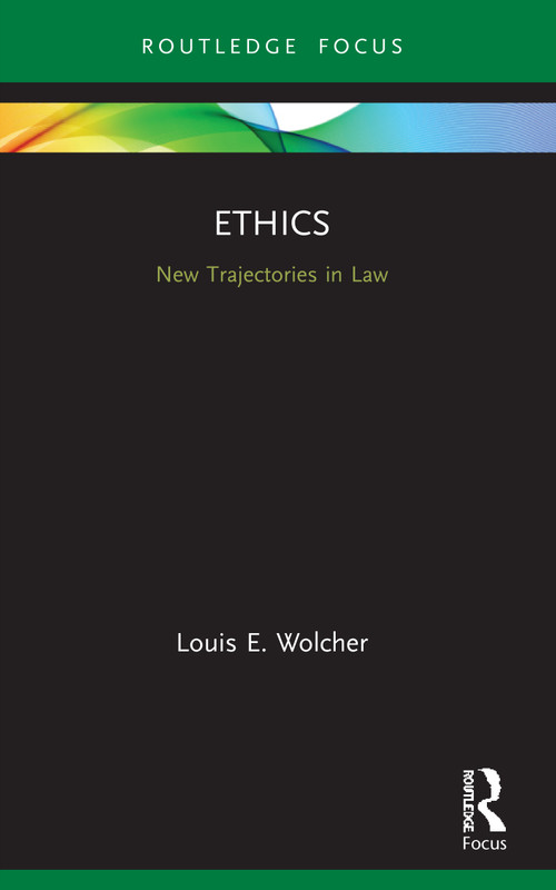Ethics (New Trajectories in Law) - 9780367694098 by Louis Wolcher, 9780367694098