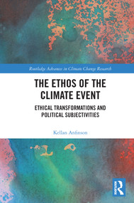 The Ethos of the Climate Event (Ethical Transformations and Political Subjectivities) - 9780367699987 by Kellan Anfinson, 9780367699987