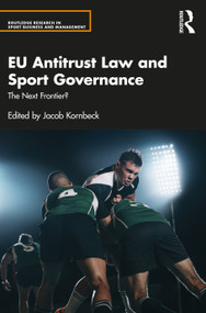 EU Antitrust Law and Sport Governance (The Next Frontier?) by Jacob Kornbeck, 9781032306346
