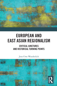 European and East Asian Regionalism (Critical Junctures and Historical Turning Points) - 9780367561826 by Jens-Uwe Wunderlich, 9780367561826