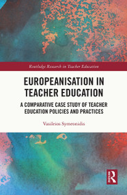 Europeanisation in Teacher Education (A Comparative Case Study of Teacher Education Policies and Practices) - 9780367638375 by Vasileios Symeonidis, 9780367638375