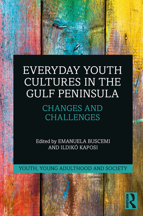 Everyday Youth Cultures in the Gulf Peninsula (Changes and Challenges) - 9780367500665 by Emanuela Buscemi, Ildiko Kaposi, 9780367500665
