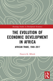 The Evolution of Economic Development in Africa (African Trade, 1948-2017) - 9780367749224 by Francis K. Mbroh, 9780367749224