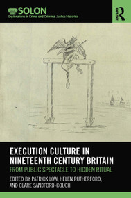 Execution Culture in Nineteenth Century Britain (From Public Spectacle to Hidden Ritual) - 9780367521462 by Patrick Low, Helen Rutherford, Clare Sandford-Couch, 9780367521462