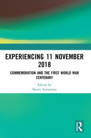 Experiencing 11 November 2018 (Commemoration and the First World War Centenary) - 9780367619954 by Shanti Sumartojo, 9780367619954
