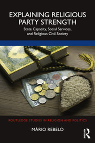 Explaining Religious Party Strength (State Capacity, Social Services, and Religious Civil Society) - 9781032328201 by Mário Rebelo, 9781032328201