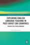Exploring English Language Teaching in Post-Soviet Era Countries (Perspectives from Azerbaijan) - 9780367561611 by Tamilla Mammadova, 9780367561611