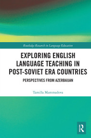 Exploring English Language Teaching in Post-Soviet Era Countries (Perspectives from Azerbaijan) - 9780367561611 by Tamilla Mammadova, 9780367561611