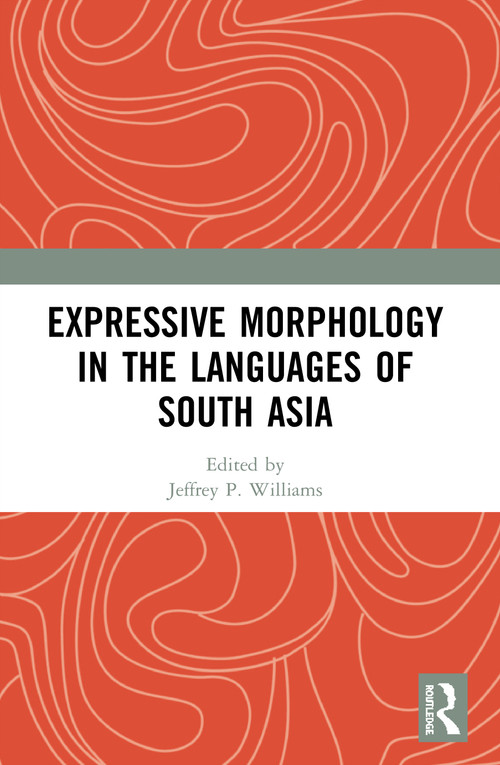 Expressive Morphology in the Languages of South Asia - 9780367525057 by Jeffrey P. Williams, 9780367525057