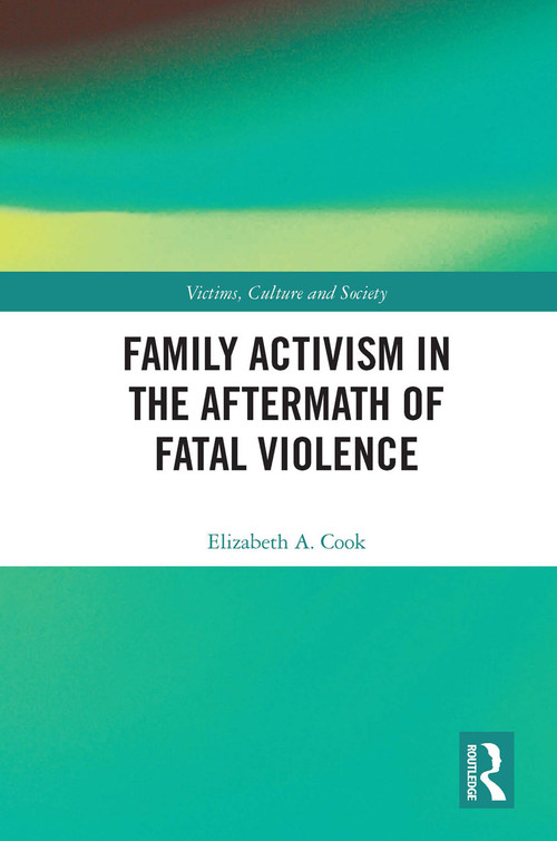 Family Activism in the Aftermath of Fatal Violence - 9780367651619 by Elizabeth A. Cook, 9780367651619