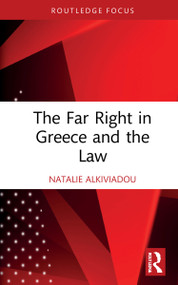 The Far Right in Greece and the Law by Natalie Alkiviadou, 9781032266305