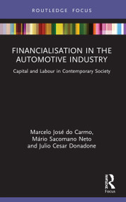 Financialisation in the Automotive Industry (Capital and Labour in Contemporary Society) - 9780367751401 by Marcelo José do Carmo, Mário Sacomano Neto, Julio Cesar Donadone, 9780367751401