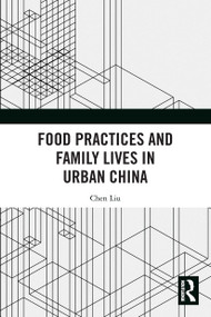 Food Practices and Family Lives in Urban China - 9780367515553 by Chen Liu, 9780367515553