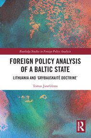 Foreign Policy Analysis of a Baltic State (Lithuania and 'Grybauskaitė Doctrine') - 9780367675806 by Tomas Janeliūnas, 9780367675806