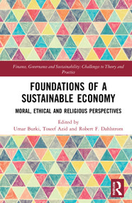 Foundations of a Sustainable Economy (Moral, Ethical and Religious Perspectives) - 9781032051888 by Umar Burki, Toseef Azid, Robert Francis Dahlstrom, 9781032051888