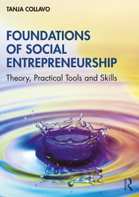 Foundations of Social Entrepreneurship (Theory, Practical Tools and Skills) by Tanja Collavo, 9780367640231