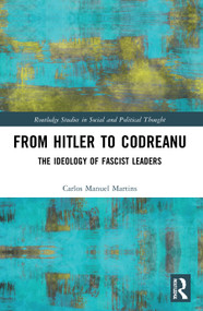 From Hitler to Codreanu (The Ideology of Fascist Leaders) - 9780367616908 by Carlos Manuel Martins, 9780367616908
