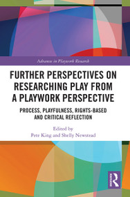 Further Perspectives on Researching Play from a Playwork Perspective (Process, Playfulness, Rights-based and Critical Reflection) - 9780367562434 by Pete King, Shelly Newstead, 9780367562434