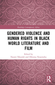 Gendered Violence and Human Rights in Black World Literature and Film - 9780367748067 by Naomi Nkealah, Obioma Nnaemeka, 9780367748067