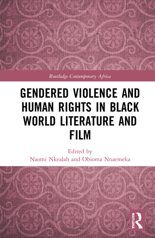 Gendered Violence and Human Rights in Black World Literature and Film - 9780367748067 by Naomi Nkealah, Obioma Nnaemeka, 9780367748067