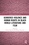Gendered Violence and Human Rights in Black World Literature and Film - 9780367748067 by Naomi Nkealah, Obioma Nnaemeka, 9780367748067